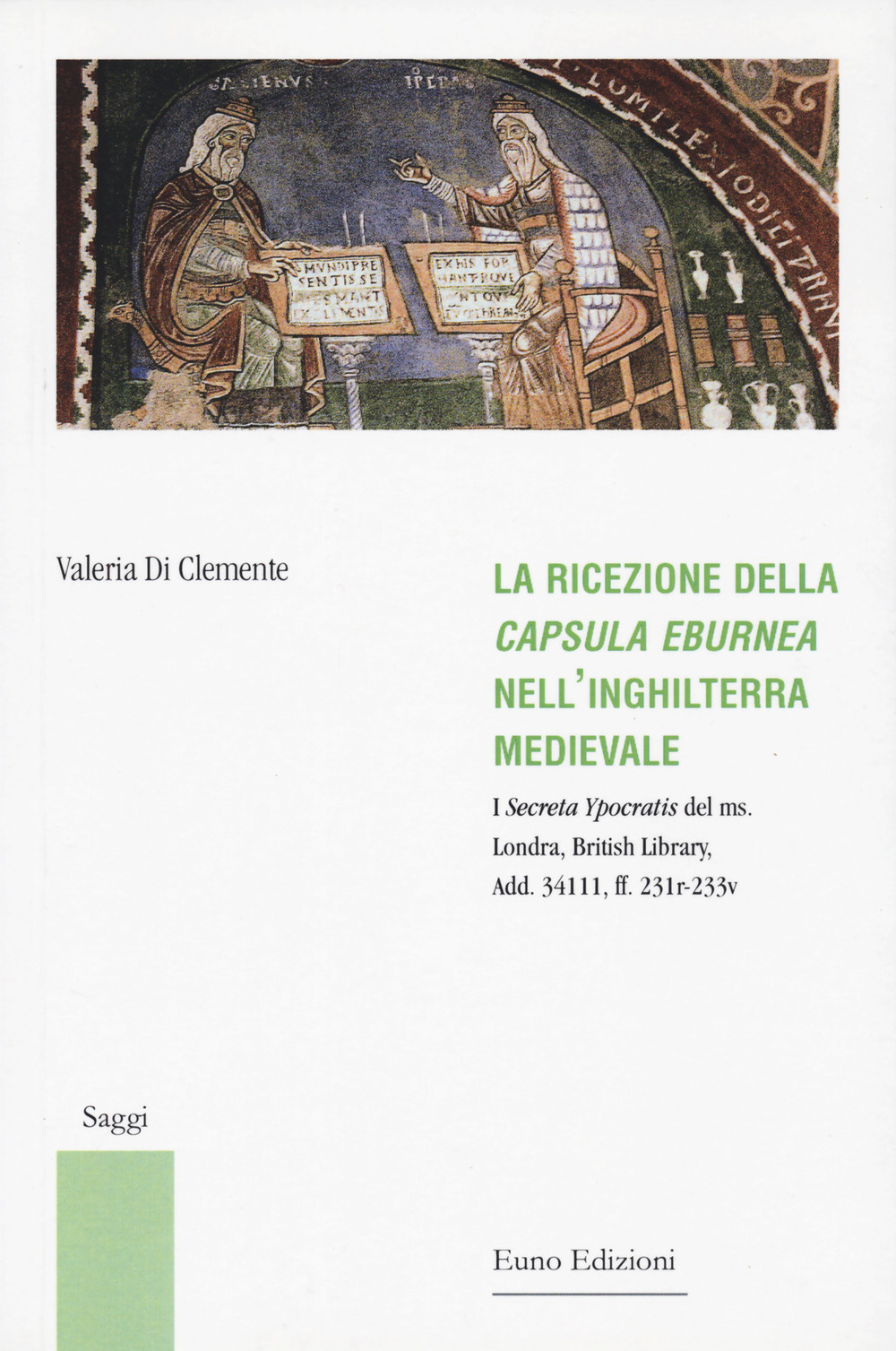 La ricezione della «Capsula eburnea» nell'Inghilterra medievale. I «Secreta Ypocratis» del ms. Londra, British library, Add. 34111, ff. 231r-233v