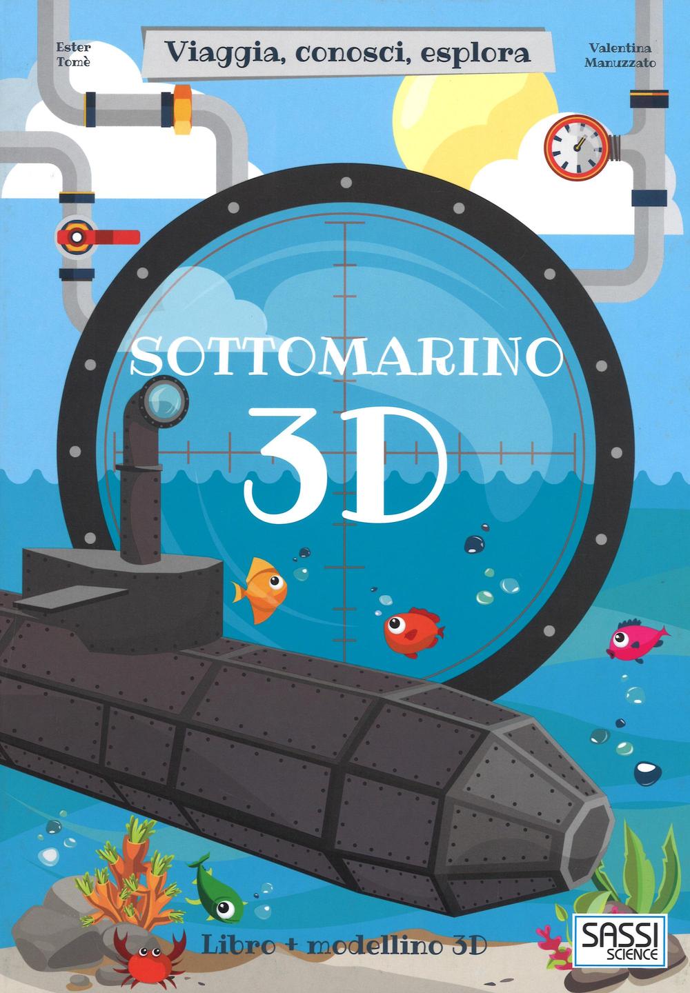 Sottomarino 3D. Viaggia, conosci, esplora. Ediz. a colori. Con Giocattolo