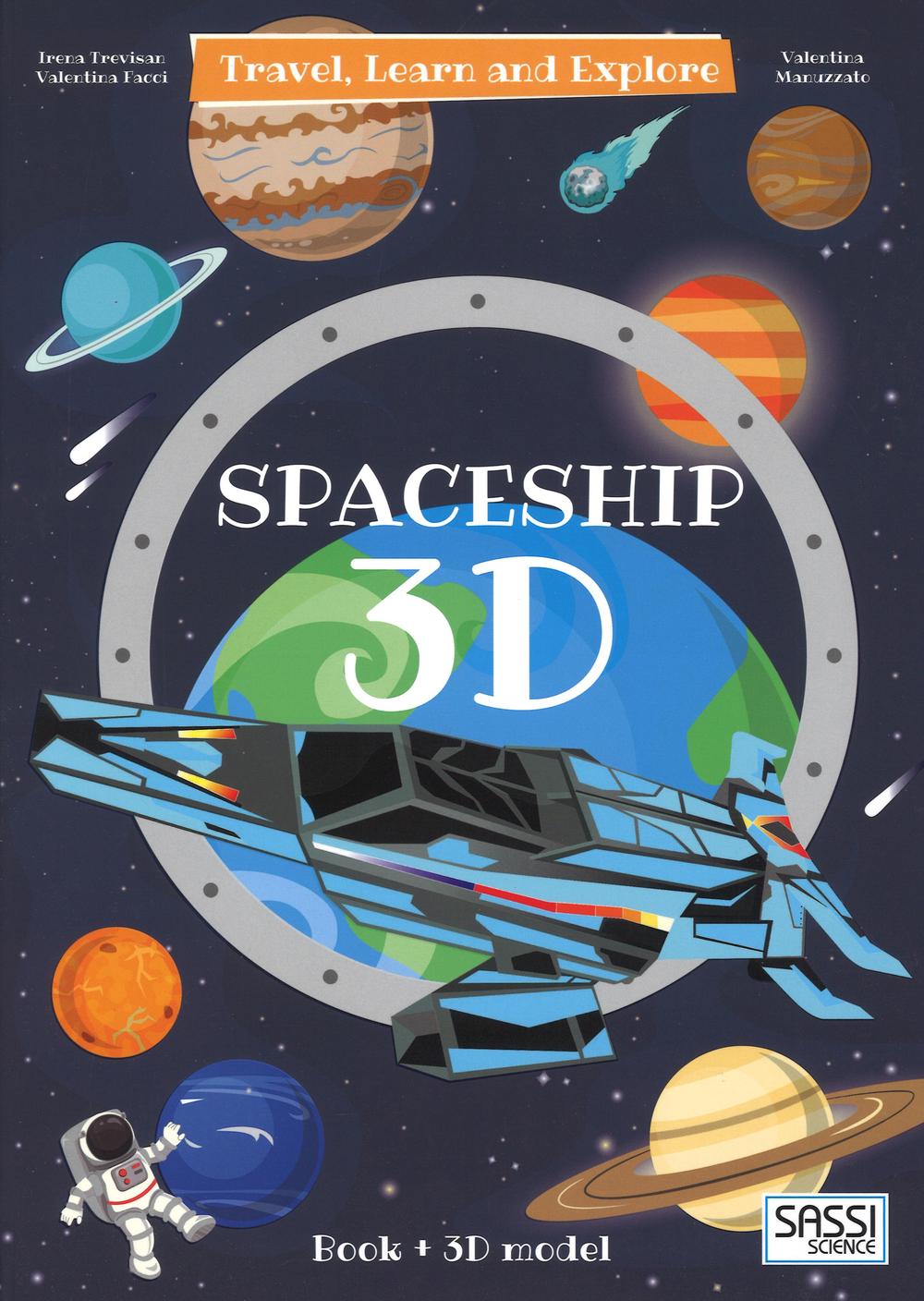 3D spaceship. Travel, learn and explore. Ediz. a colori. Con Giocattolo