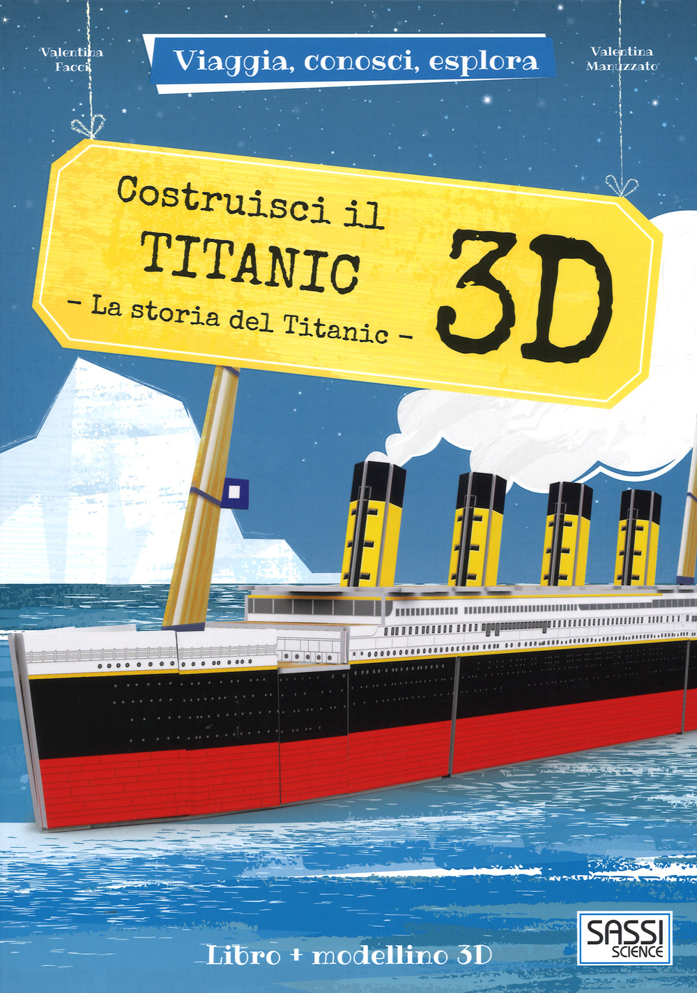 Costruisci il Titanic 3D. La storia del Titanic. Viaggia, conosci, esplora. Ediz. a colori. Con Giocattolo