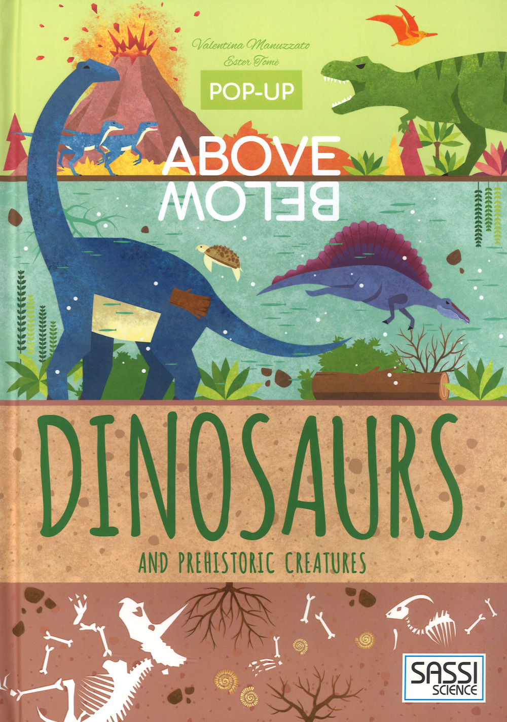 Dinosaurs and prehistoric creatures. Pop-up above and below. Ediz. a colori
