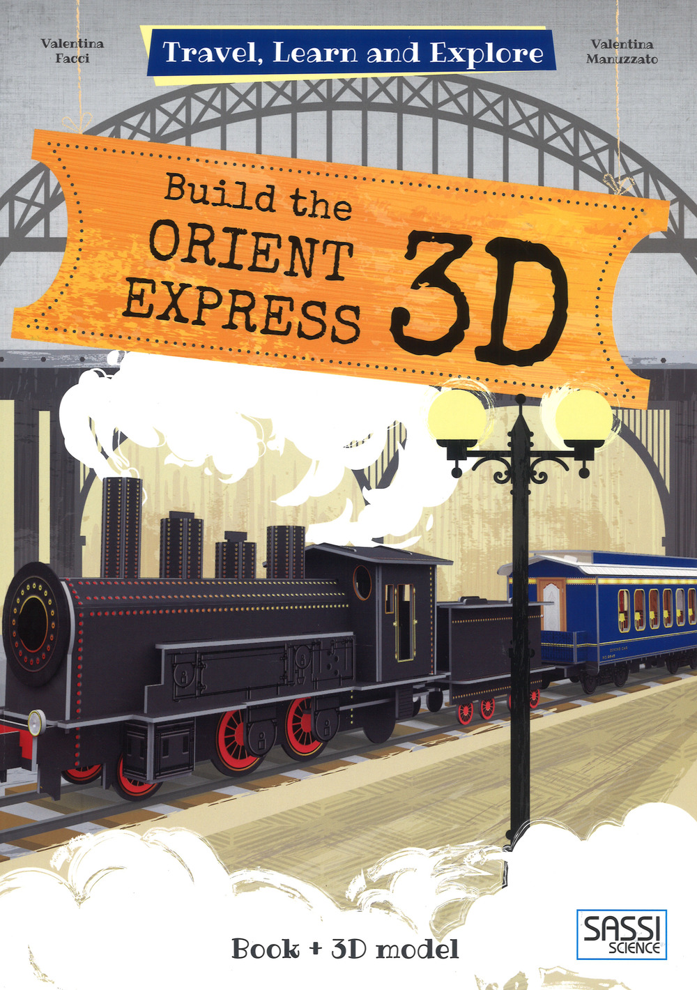 Build the Orient Express 3D. Travel, learn and explore. Ediz. a colori. Con Giocattolo
