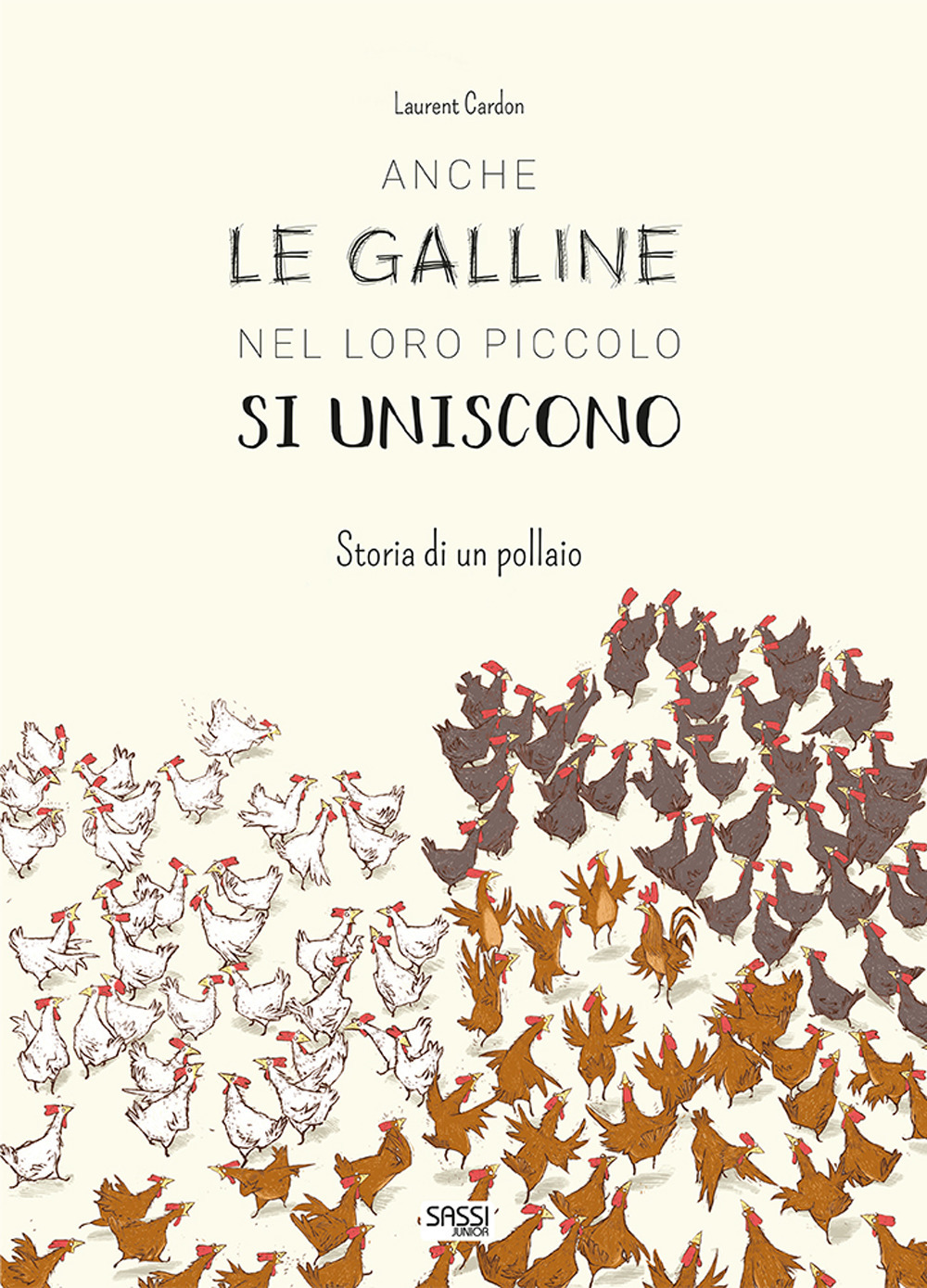 Anche le galline nel loro piccolo si uniscono. Storia di un pollaio. Ediz. a colori