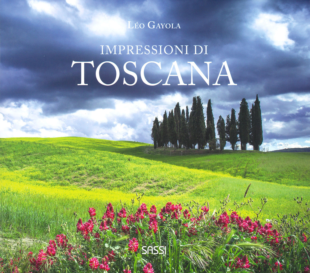 Impressioni di Toscana. Ediz. a colori