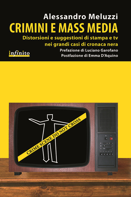 Crimini e mass media. Distorsioni e suggestioni di stampa e tv nei grandi casi di cronaca nera