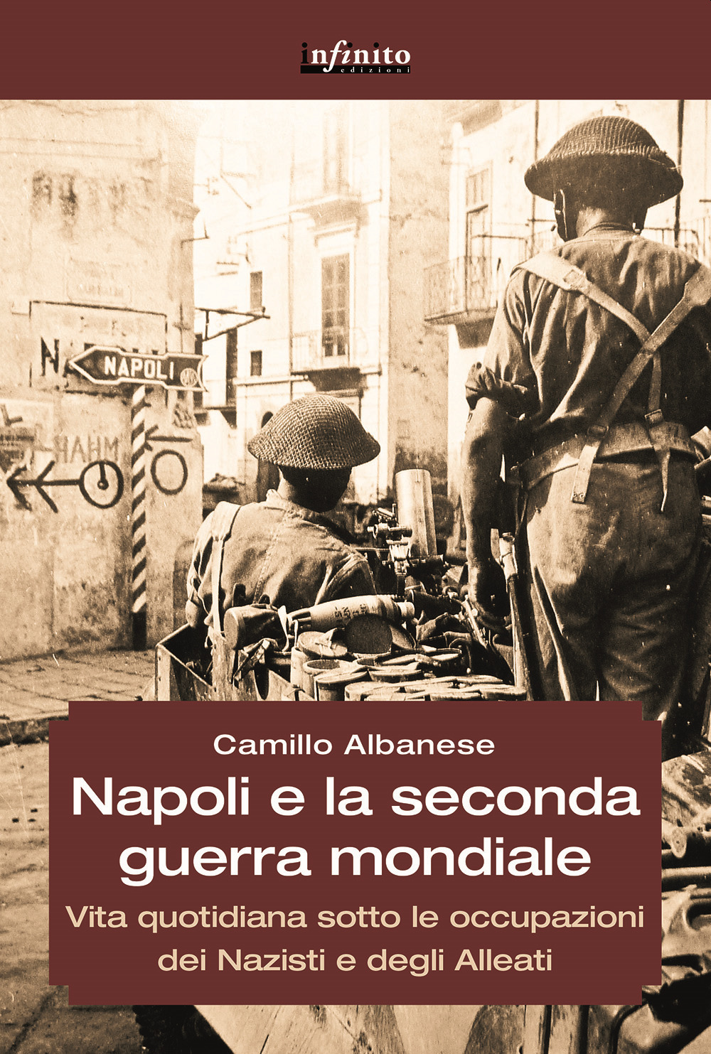 Napoli e la seconda guerra mondiale. Vita quotidiana sotto le occupazioni dei nazisti e degli alleati