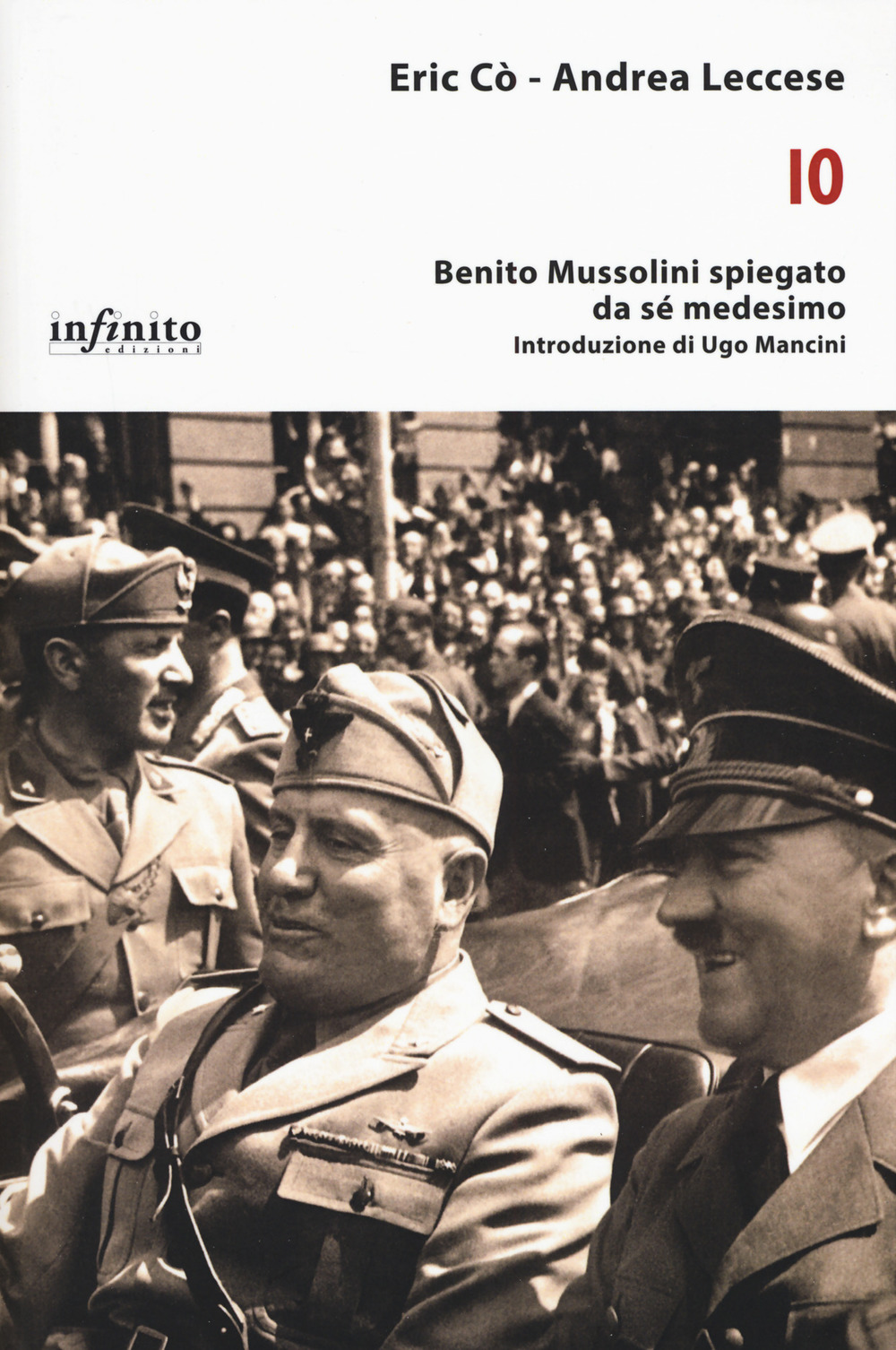 Io. Benito Mussolini spiegato da sé medesimo