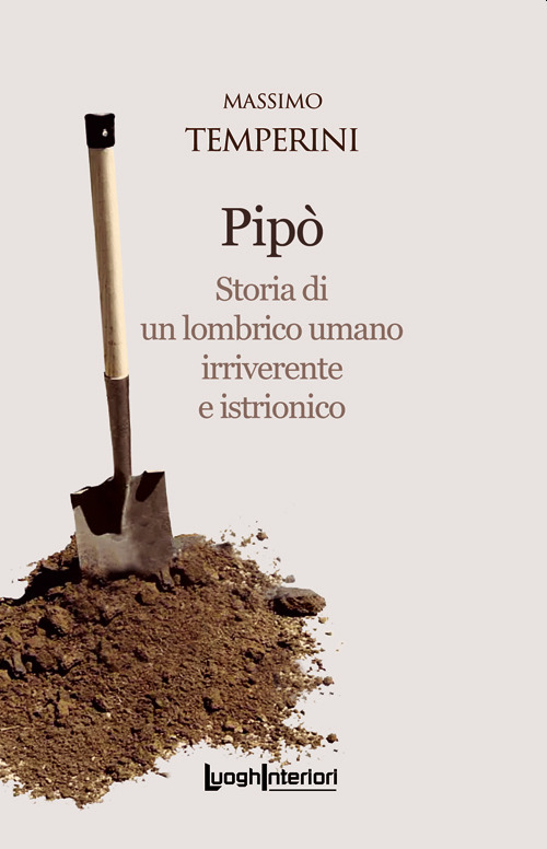 Pipò. Storia di un lombrico umano irriverente e istrionico