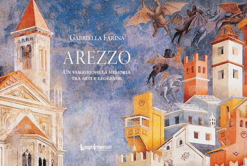 Arezzo. Un viaggio nella memoria tra miti e leggende