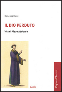 Il Dio perduto. Vita di Pietro Abelardo