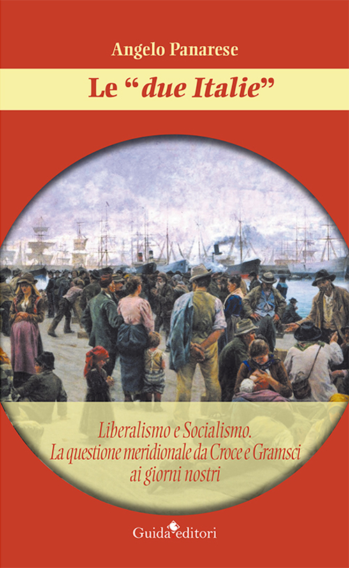 Le «due Italie». Liberalismo e socialismo. La questione meridionale da Croce e Gramsci ai giorni nostri