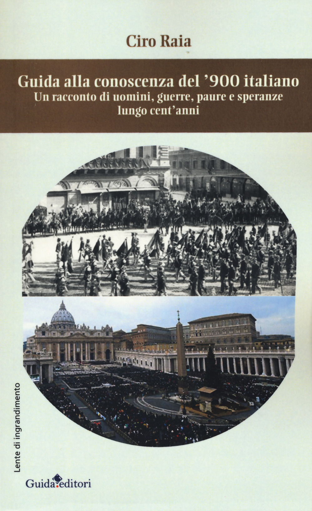 Guida alla conoscenza del '900 italiano. Un racconto di uomini, guerre, paure e speranze lungo cent'anni