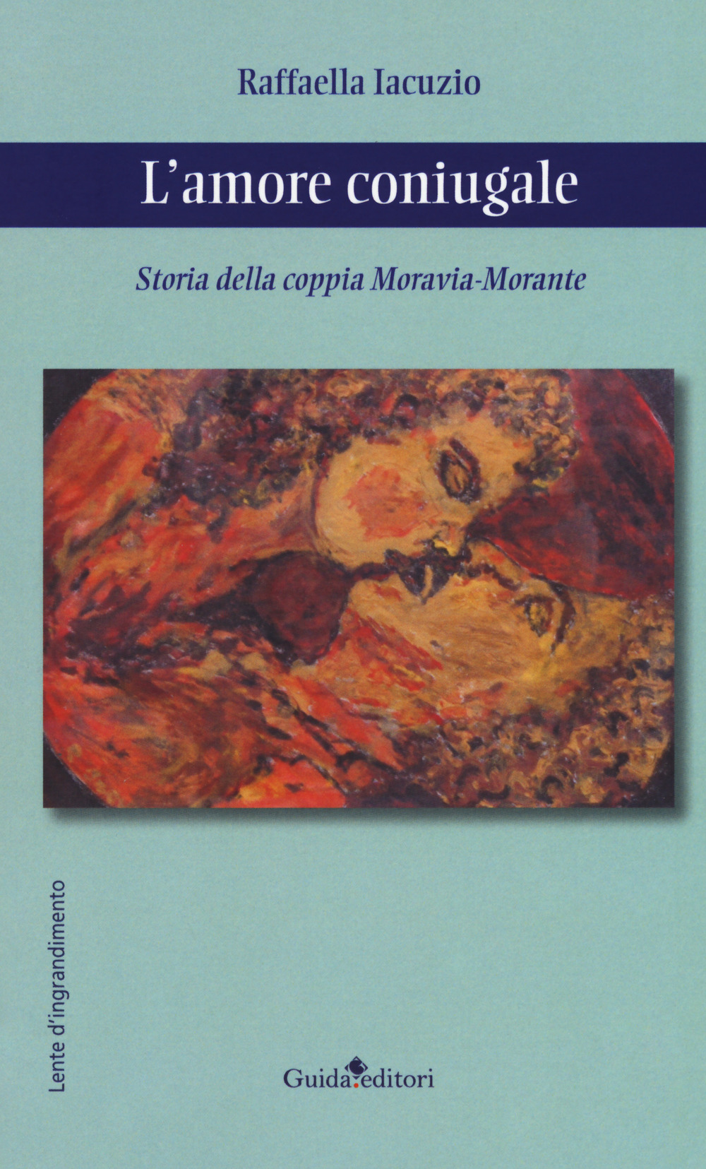 L'amore coniugale. Storia della coppia Moravia-Morante