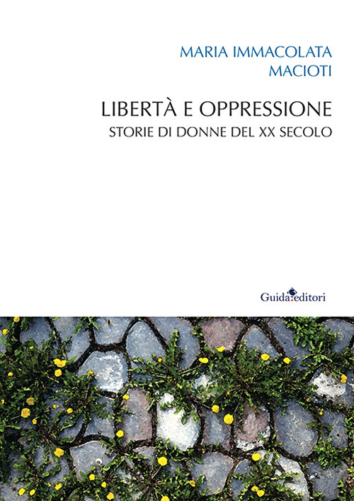 Libertà e oppressione. Storie di donne del XX secolo