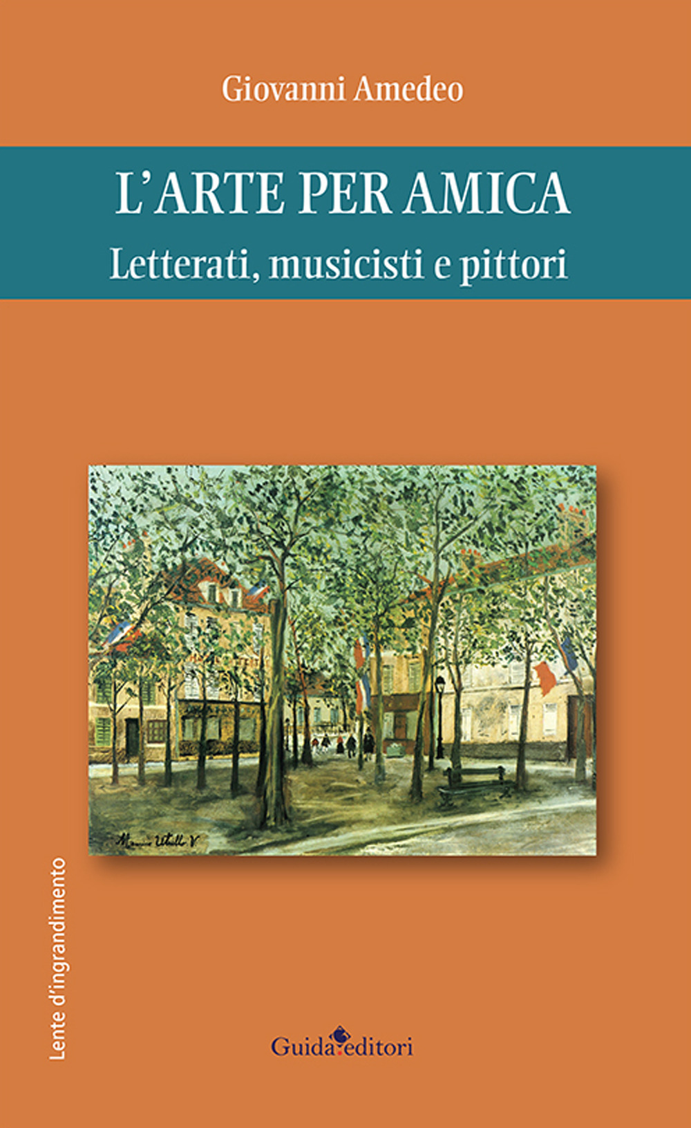 L'arte per amica. Letterati, musicisti e pittori