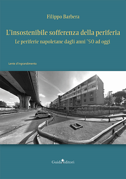 L'insostenibile sofferenza della periferia. Le periferie napoletane dagli anni '50 ad oggi