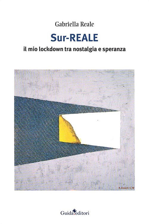Sur-reale. Il mio lockdown tra nostalgia e speranza