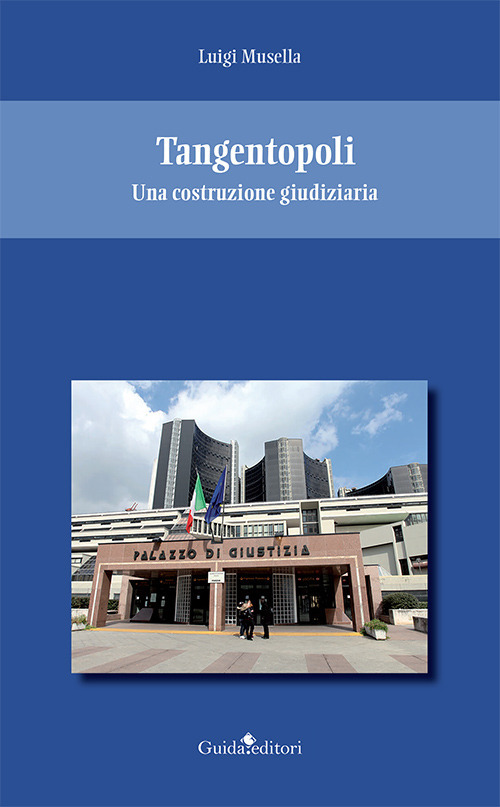 Tangentopoli. Una costruzione giudiziaria