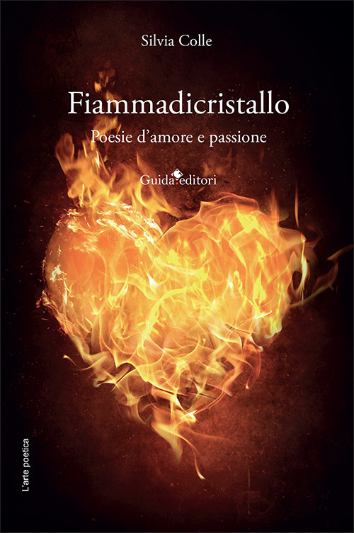 Fiammadicristallo. Poesie d'amore e passione