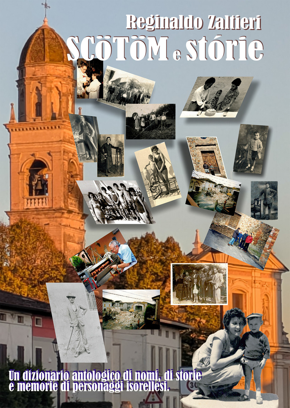 Scotom e storie. Dizionario antologico, non esaustivo, di nomi, di storie e memorie di personaggi isorellesi