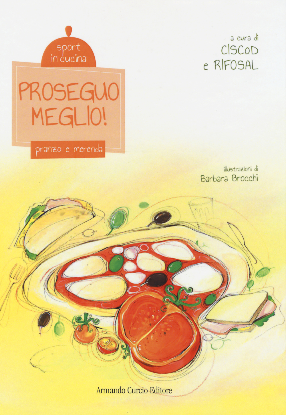 Proseguo meglio! Pranzo e merenda. Sport in cucina. Ediz. illustrata