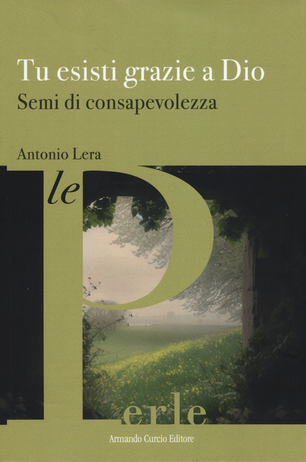 Tu esisti grazie a Dio. Semi di consapevolezza