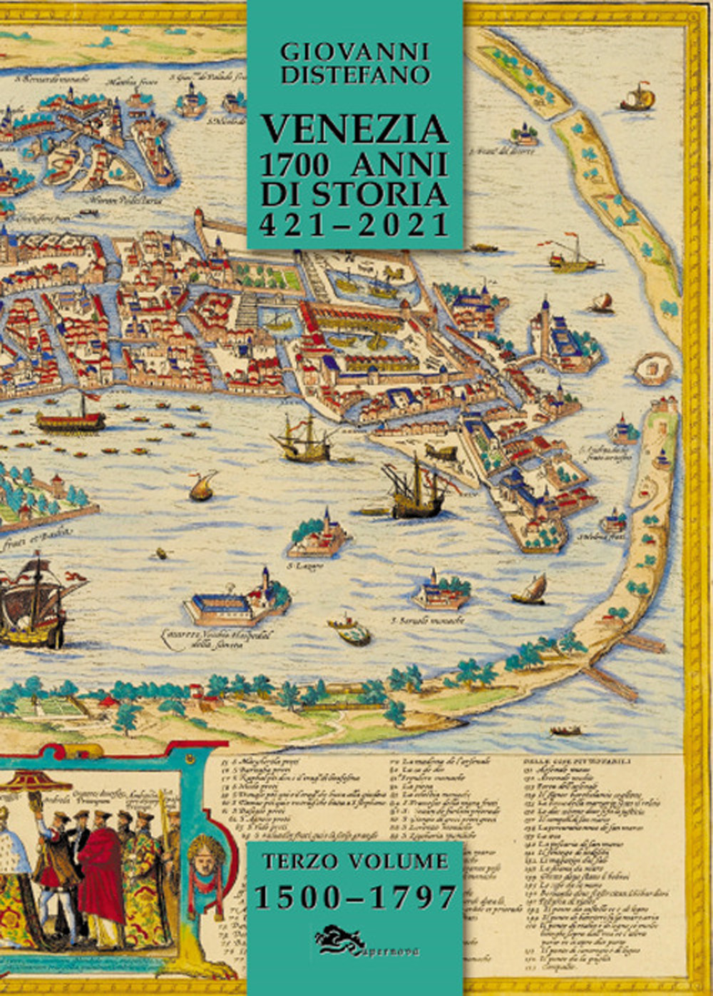 Venezia 1700 anni di storia 421-2021. Vol. 3: 1500-1797