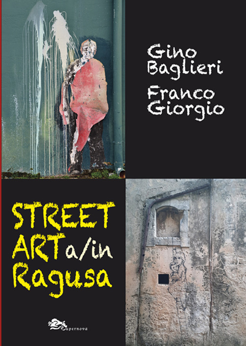 Street art a/in Ragusa. Ediz. bilingue