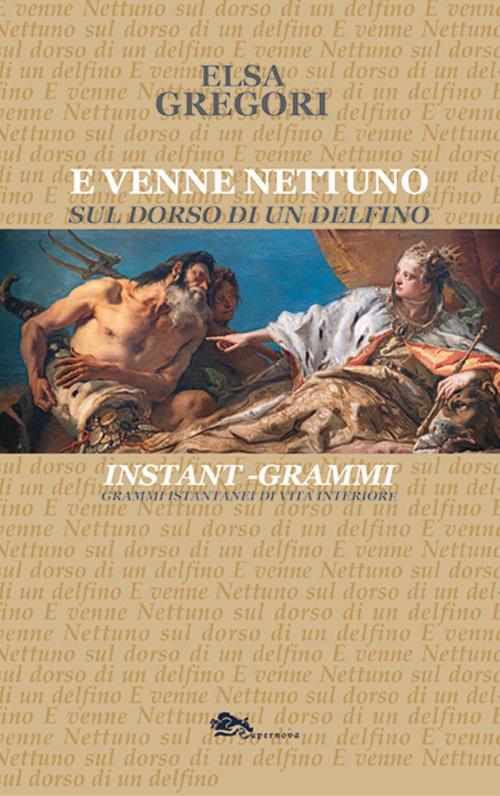 E venne Nettuno sul dorso di un delfino. Grammi istantanei di vista interiore