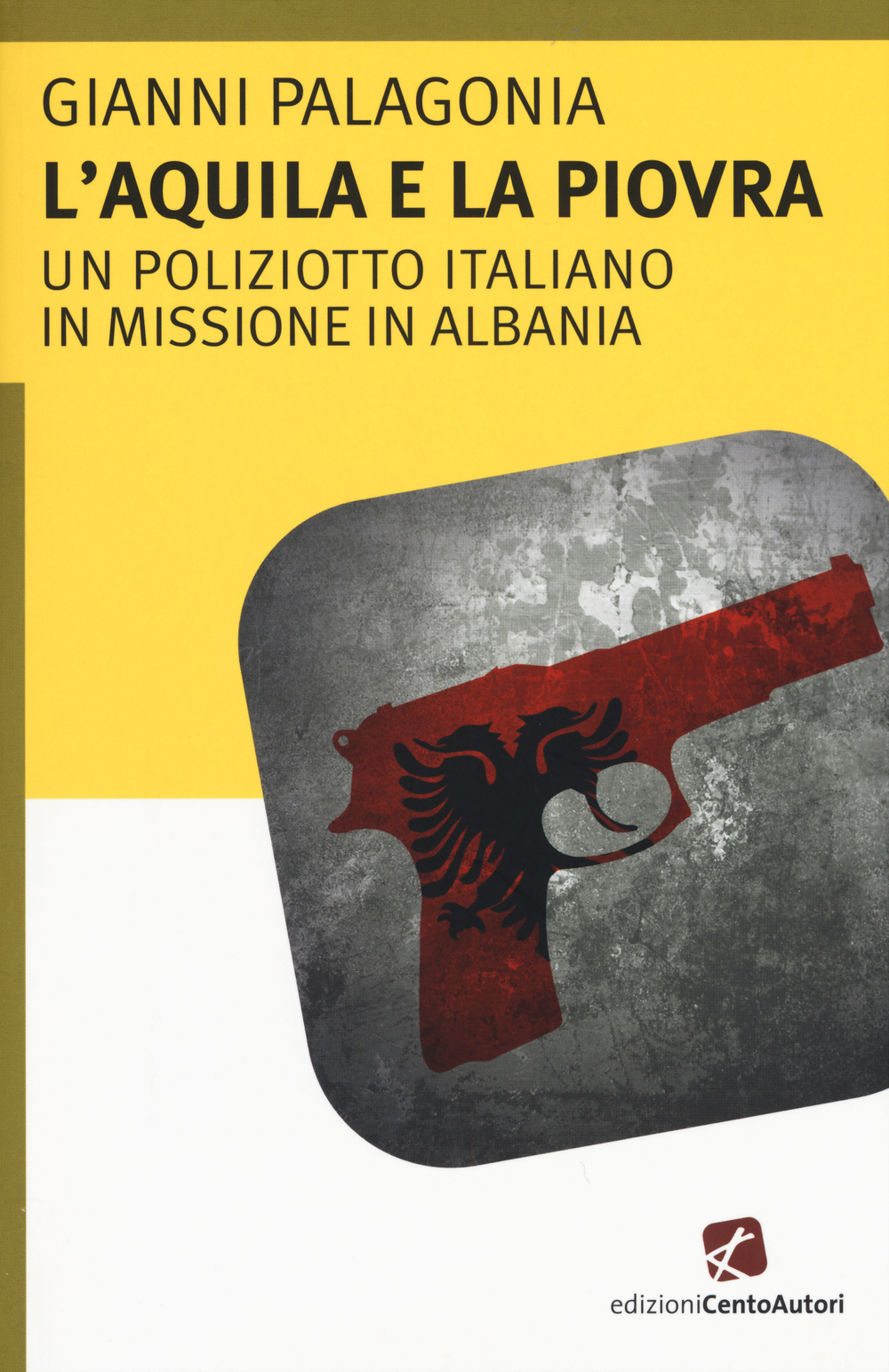 L'aquila e la piovra. Un poliziotto italiano in missione in Albania