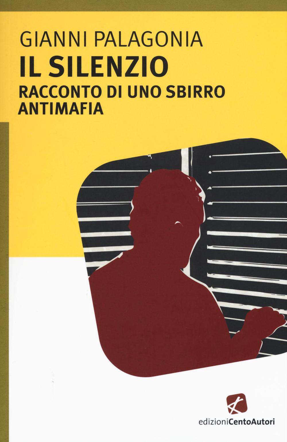 Il silenzio. Racconto di uno sbirro antimafia