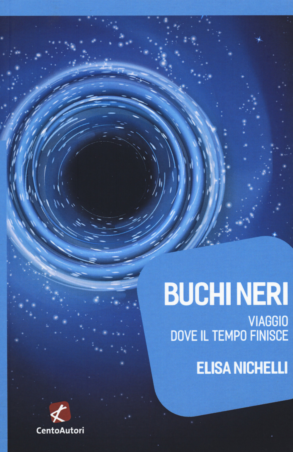 Buchi neri. Viaggio dove il tempo finisce