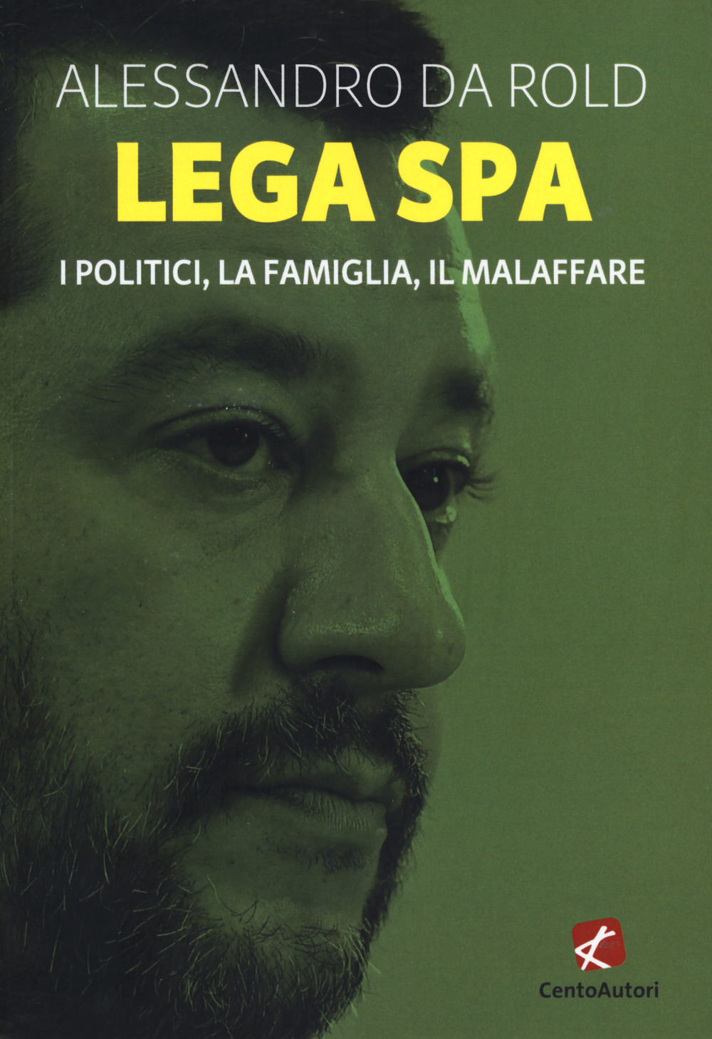 LEGA SPA. I POLITICI, LA FAMIGLIA, IL MALAFFARE - 9788868722081