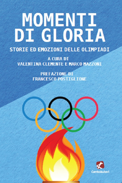 Momenti di gloria. Storie ed emozioni delle Olimpiadi