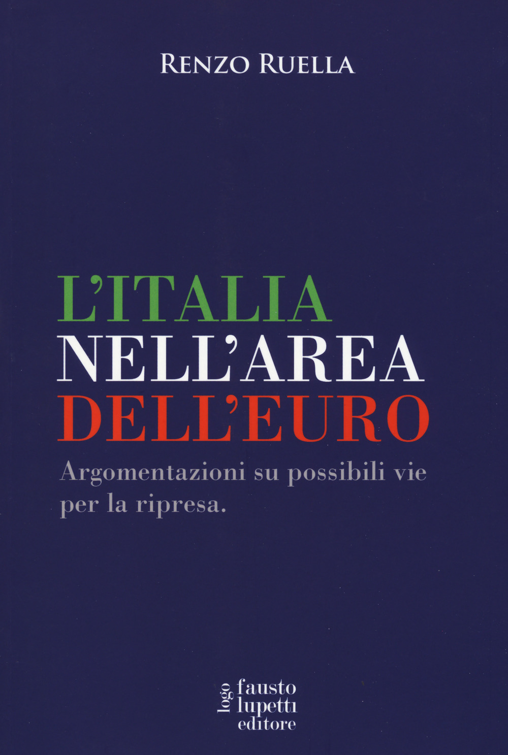 L'Italia nell'area dell'Euro. Argomentazioni su possibili vie per la ripresa