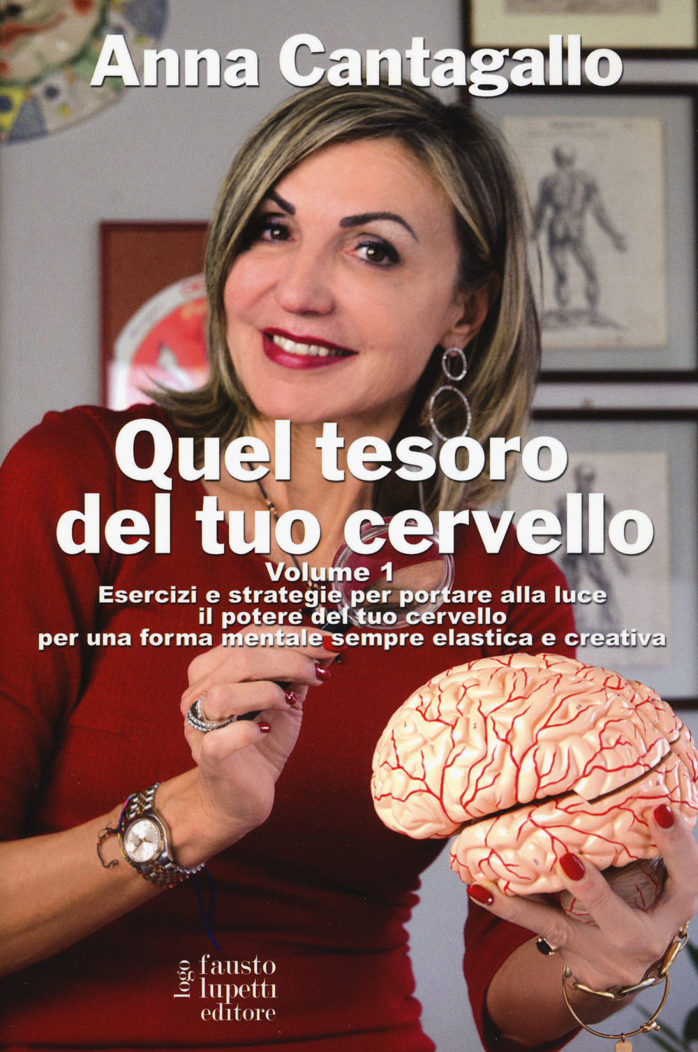 Quel tesoro del tuo cervello. Vol. 1: Esercizi e strategie per portare alla luce il potere del tuo cervello per una forma mentale sempre elastica e creativa