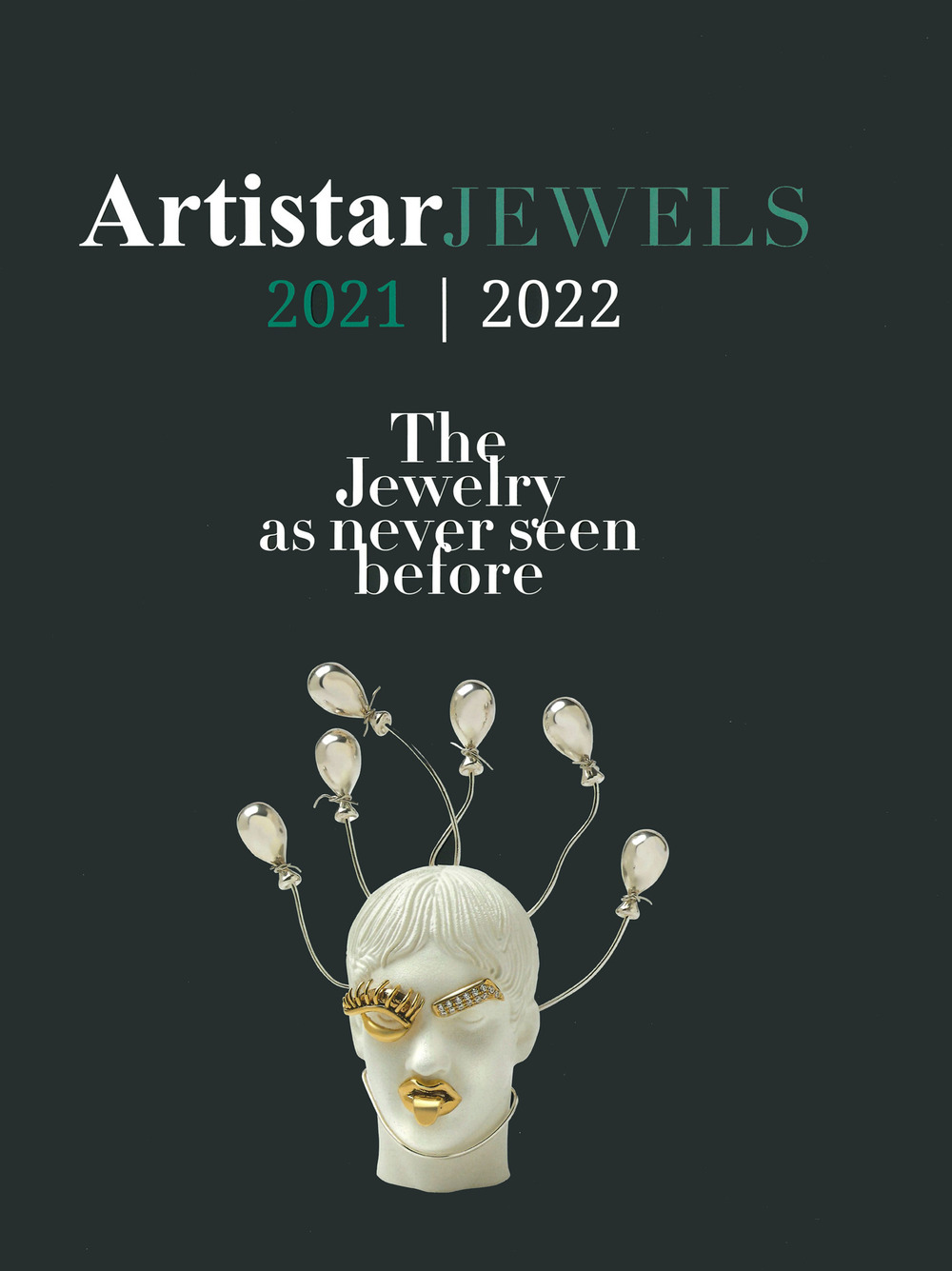 Artistar jewels 2021. The contemporary jewels as never seen before. Ediz. a colori