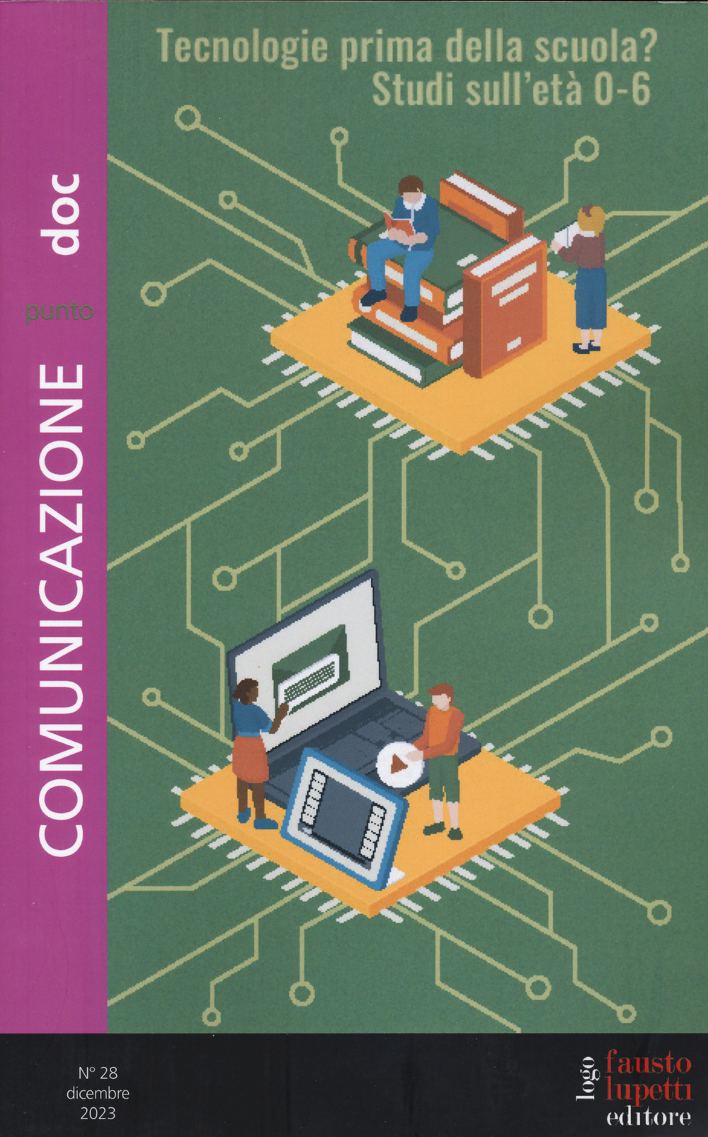 Comunicazionepuntodoc (2023). Vol. 28: Tecnologie prima della scuola? Studi sull'età 0-6 anni