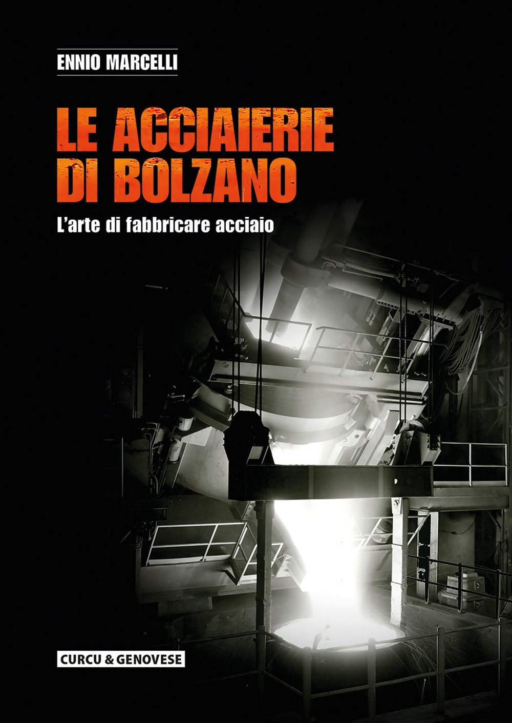 Le acciaierie di Bolzano. L'arte di fabbricare acciaio