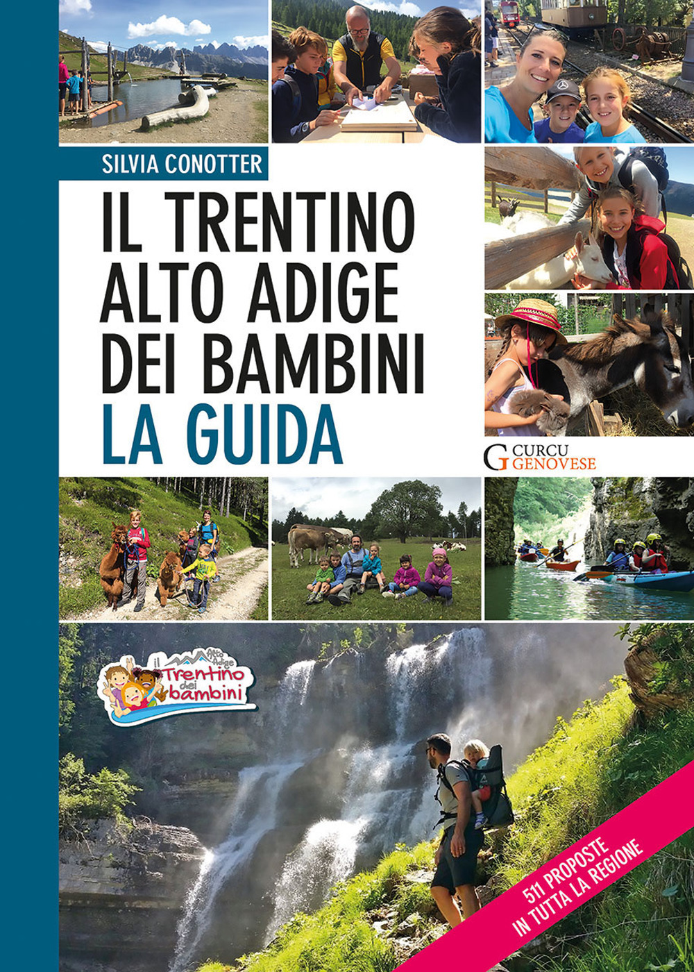 Il Trentino Alto Adige dei bambini. La guida. 511 proposte in tutta la regione