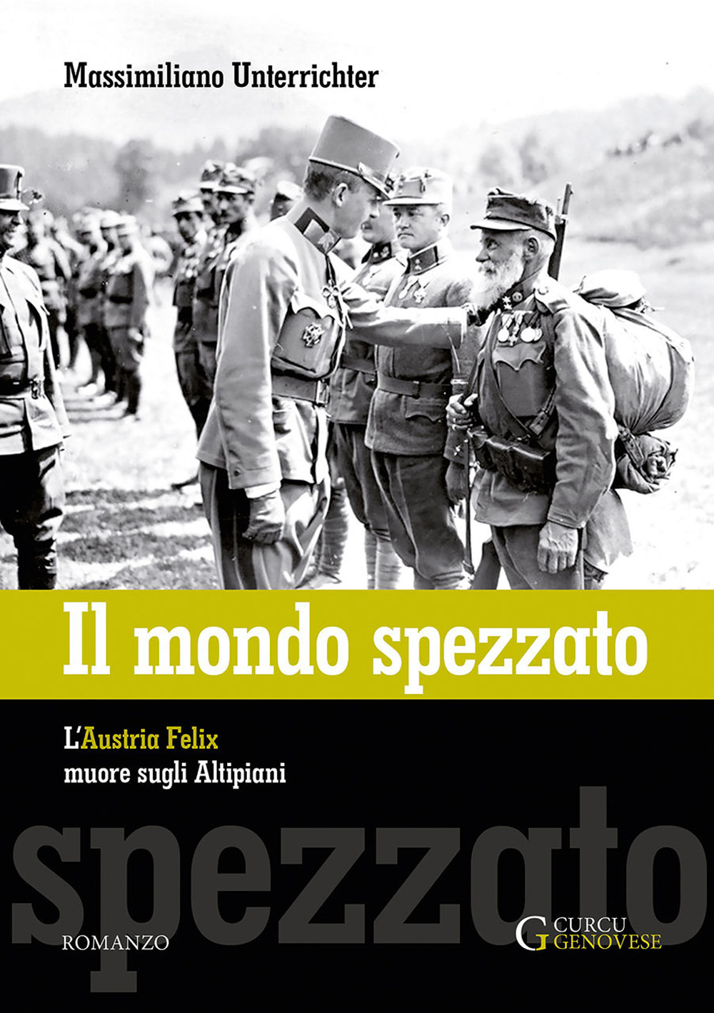 Il mondo spezzato. L'Austria Felix muore sugli altipiani. Nuova ediz.