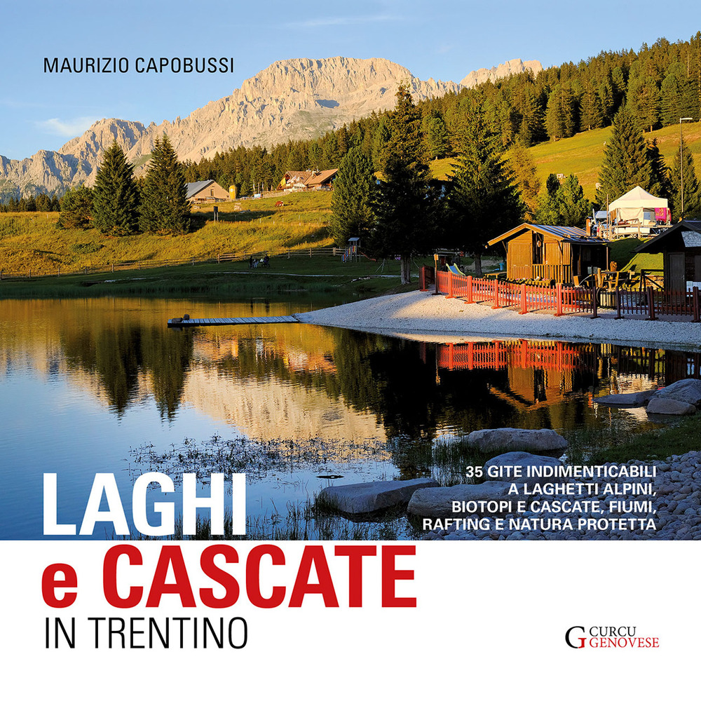 Laghi e cascate in Trentino. 35 gite a laghetti alpini, biotopi e cascate, fiumi, rifting e natura protetta