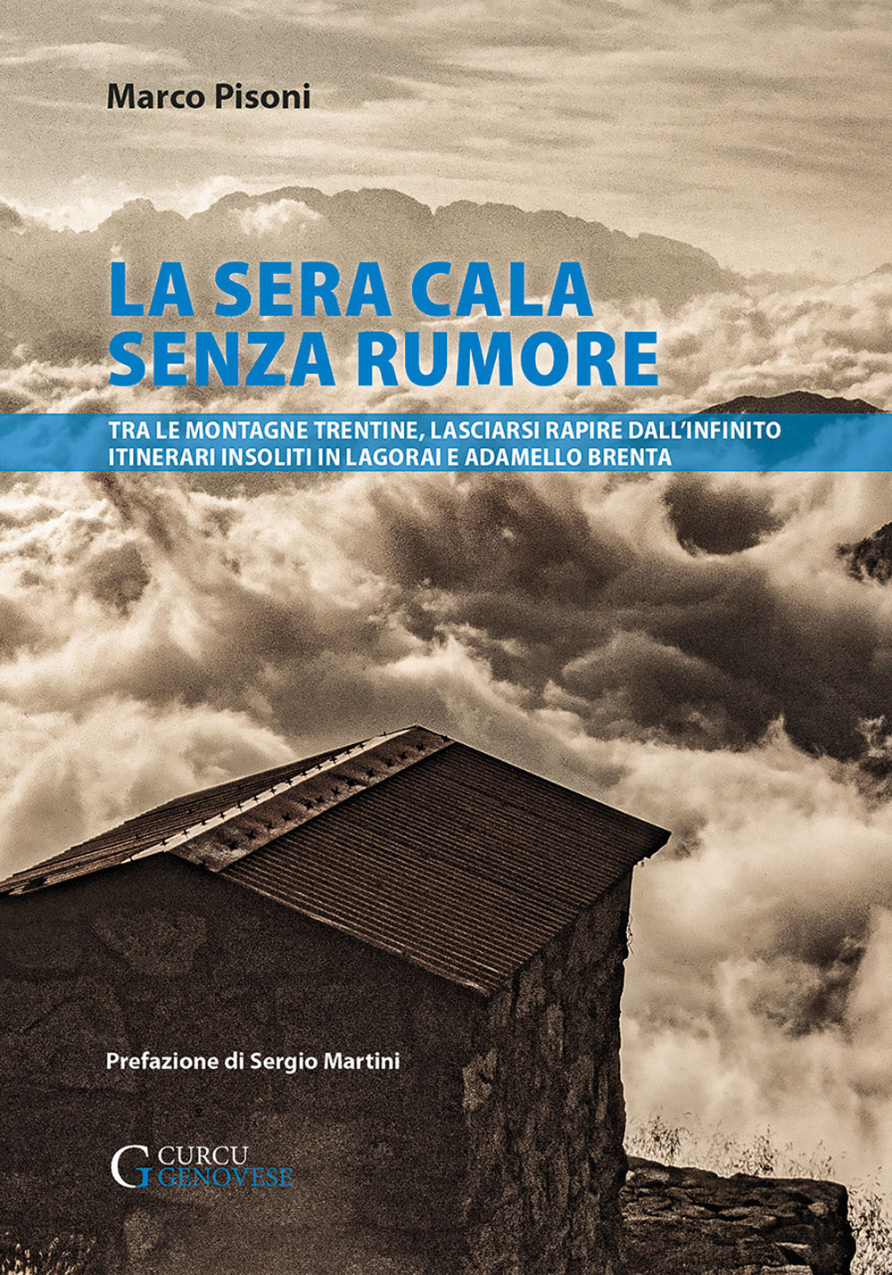 La sera cala senza rumore. Tra le montagne trentine, lasciarsi rapire dall'infinito. Itinerari insoliti in Lagorai e Adamello Brenta