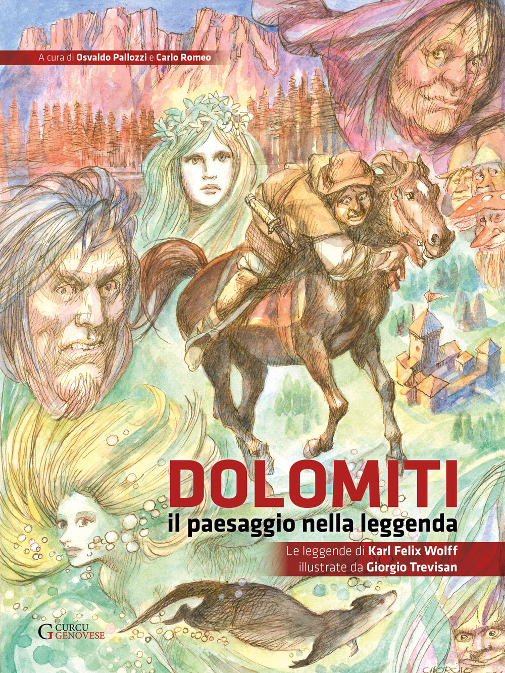 Dolomiti. Il paesaggio nella leggenda. Le leggende di Karl Felix Wolff illustrate da Giorgio Trevisan. Ediz. illustrata