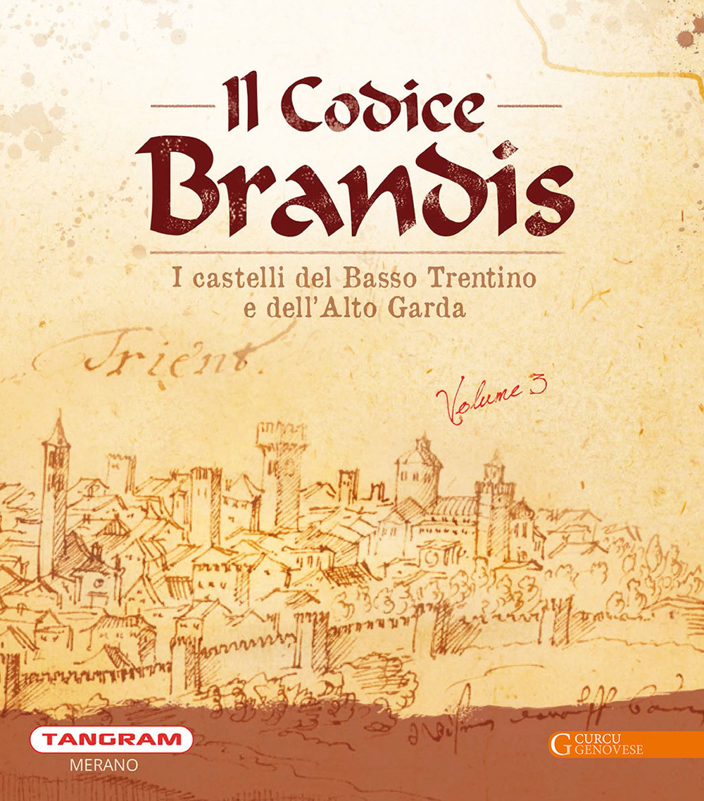 Il Codice Brandis. I castelli del Basso Trentino e dell'Alto Garda. Ediz. illustrata