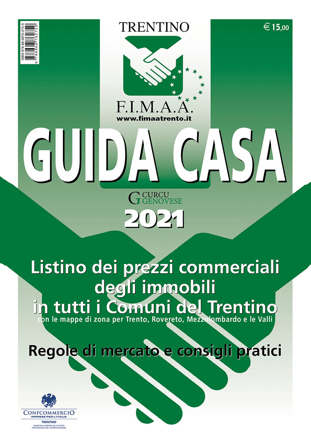 Guida casa 2021. Listino dei prezzi commerciali degli immobili in tutti i comuni del Trentino con le mappe di zona per Trento, Rovereto, Mezzolombardo e le Valli. Regole di mercato e consigli pratici