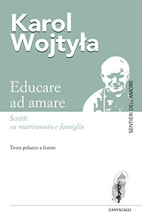 Educare ad amare. Scritti su matrimonio e famiglia. Testo polacco a fronte