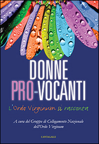 Donne pro-vocanti. L'Ordo Virginum si racconta