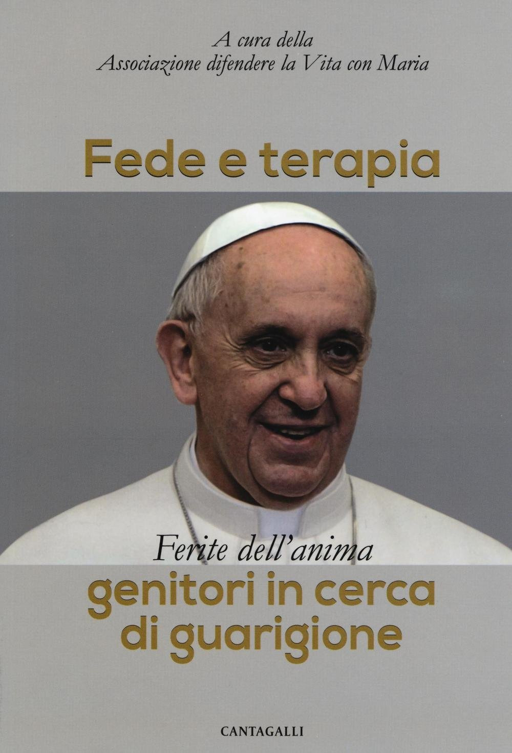 Fede e terapia. Ferite dell'anima. Genitori in cerca di guarigione
