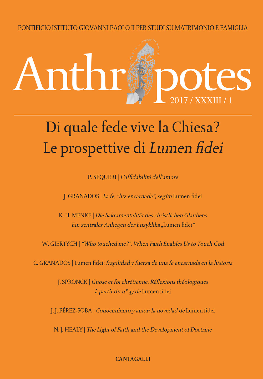 Anthropotes. Rivista di studi sulla persona e la famiglia (2017). Vol. 1: Di quale fede vive la Chiesa? Le prospettive di Lumen fidei